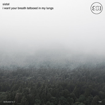Sistal – I Want Your Breath Tattooed In My Lung