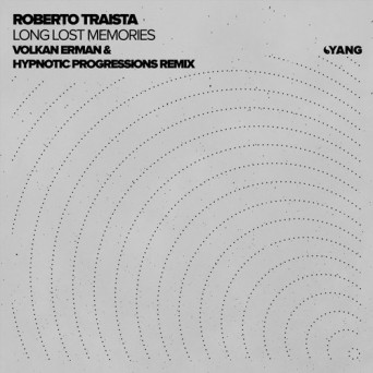 Roberto Traista – Long Lost Memories (Volkan Erman & Hypnotic Progressions Remix)