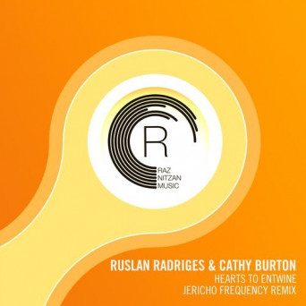 Ruslan Radriges & Cathy Burton – Hearts To Entwine (Jericho Frequency Remix)