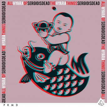Sergioisdead – All Of The Things (feat. Hyara)