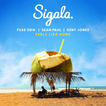 Sigala, Fuse ODG & Sean Paul – Feels Like Home (feat. Kent Jones)
