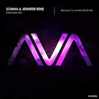 Somna & Jennifer Rene – Because You’re Here 2018 Mix