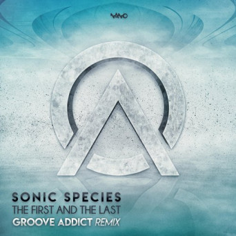 Sonic Species – The First & The Last (Groove Addict Remix)