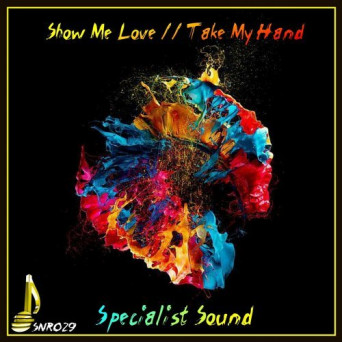 Specialist Sound – Show Me Love / Take My Hand