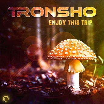 Tronsho – Enjoy This Trip