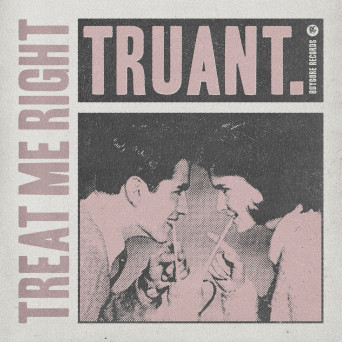 Truant – Treat Me Right