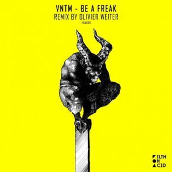 VNTM – Be A Freak