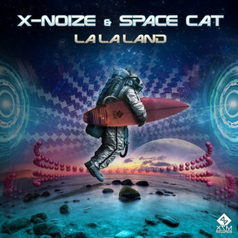 X-NoiZe & Space Cat – La La Land