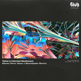 Yahel & Infected Mushroom – Electro Panic (Azax x Boombastix Remix)