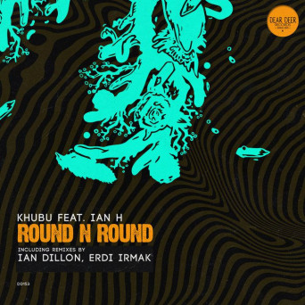 Khubu & Ian H – Round N Round (Remixes)