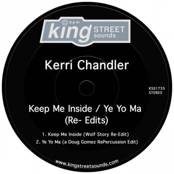 Kerri Chandler – Keep Me Inside / Ye Yo Ma (Re-Edits)