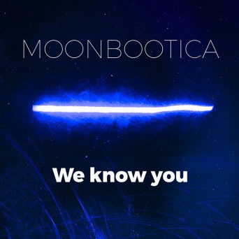 Moonbootica – We Know You