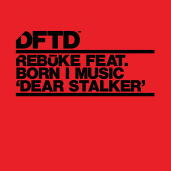 Reboke & Born I Music – Dear Stalker