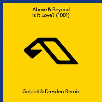 Above & Beyond – Is It Love (1001) (Gabriel & Dresden Remix)