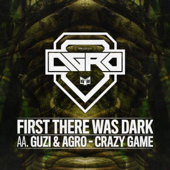 Agro & Guzi – First There Was Dark / Crazy Game