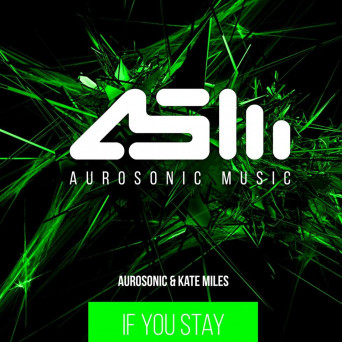 Aurosonic & Kate Miles – If You Stay