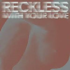 Azari & III – Reckless (With Your Love) (Remixes)