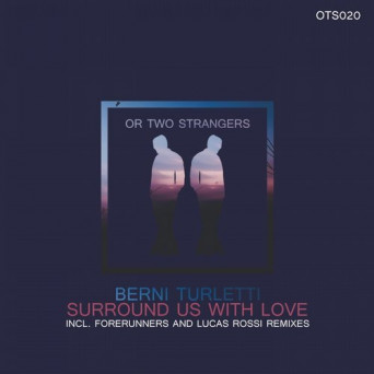 Berni Turletti – Surround Us With Love