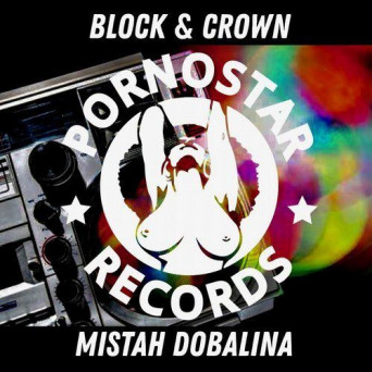 Block & Crown – Mistah Dobalina