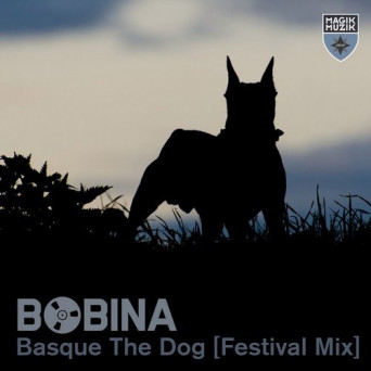 Bobina – Basque the Dog (Festival Mix)