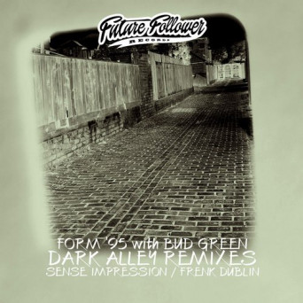 Bud Green & FORM ’95 – Dark Alley Remixes