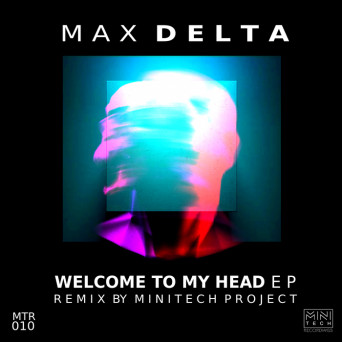 Max Delta – Welcome to My Head
