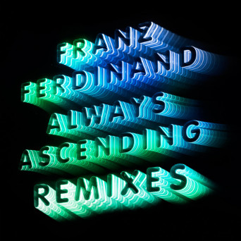 Franz Ferdinand – Always Ascending (Remixes)