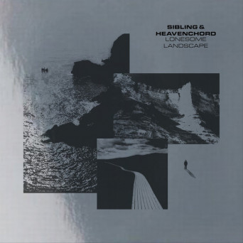 Heavenchord & Sibling – Lonesome Landscape