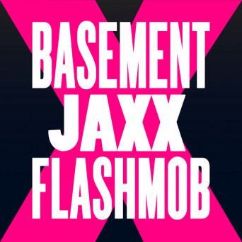 Basement Jaxx – Fly Life (Flashmob Remix)