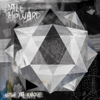 Dale Howard – Now Ya Know