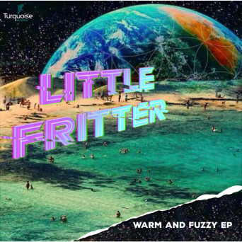 Little Fritter – Warm and Fuzzy EP