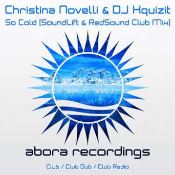 Christina Novelli & DJ Xquizit – So Cold (SoundLift & RedSound Club Mix)