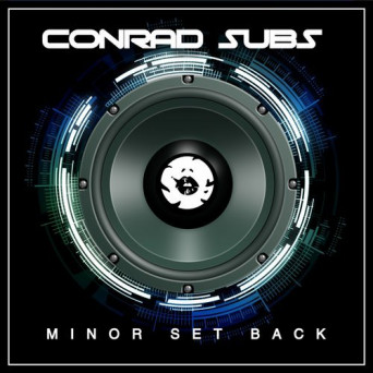Conrad Subs – Minor Set Back
