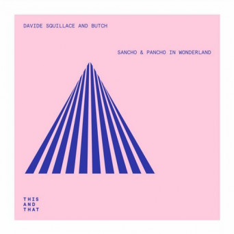 Davide Squillace & Butch – Sancho & Pancho In Wonderland EP