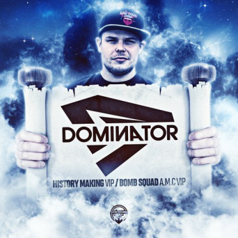 Dominator – History Making VIP / Bomb Squad (A.M.C) VIP