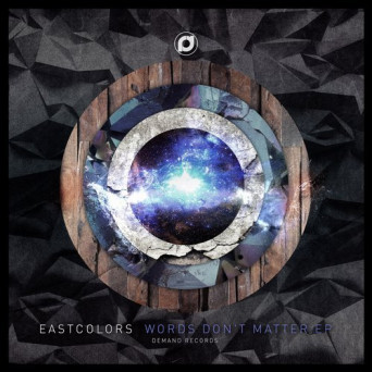 Eastcolors – Words Don’t Matter EP