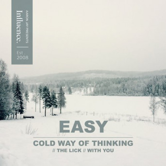 Easy – Cold Way of Thinking / The Lick / With You