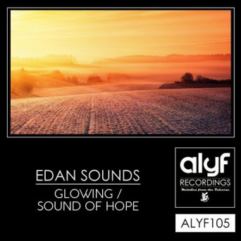 Edan Sounds – Glowing / Sound Of Hope