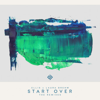Ellis & Laura Brehm – Start Over (The Remixes)