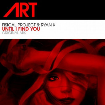 Fisical Project & Ryan K – Until I Find You