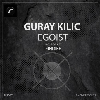 Guray Kilic – Egoist