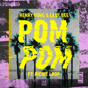 Henry Fong x Lady Bee – POM POM (feat. Richie Loop)