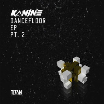 Kanine – Dancefloor EP Part 2