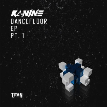 Kanine – Dancefloor EP Part 1
