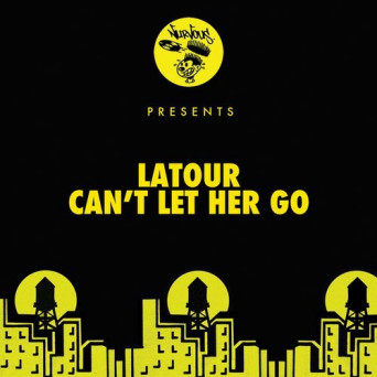 LaTour – Can’t Let Her Go
