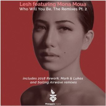 Lesh & Mona Moua – Who Will You Be, the Remixes, Pt. 2