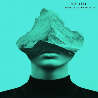 MLZ (IT) – Mountain to Mountain EP (Pt2)