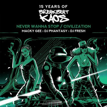 Macky Gee & DJ Phantasy & DJ Fresh – Never Wanna Stop / Civilization
