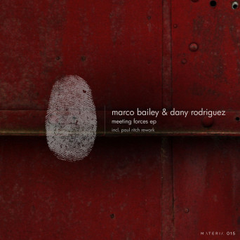 Marco Bailey & Dany Rodriguez – Meeting Forces EP
