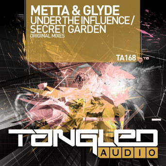 Metta & Glyde – Under The Influence / Secret Garden